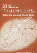 By Rail to Mildenhall - The Story of the Cambridge to Mildenhall Railway by TURNER, Peter